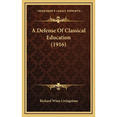 A Defense Of Classical Education (1916) - Hardcover