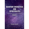 Quantum Energetics and Spirituality Volume 4: Aligning with Universal Consciousness - Paperback
