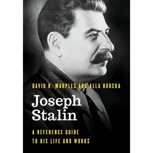 Joseph Stalin: A Reference Guide to His Life and Works - Paperback