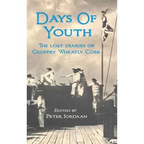 Days Of Youth: The lost diaries of Geoffry Wheatly Cobb. - Hardcover