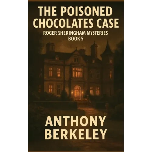 The Poisoned Chocolates Case: Roger Sheringham Mysteries Book 5 - Hardcover