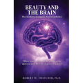 Beauty and the Brain: The Aesthetic Compass: NeuroAesthetics: Where Consciousness and the Physics of the Universe Meet How do we perceive beauty? - Paperback