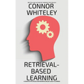 Retrieval-Based Learning: A Cognitive Psychology and Neuropsychology Guide To Learning - Paperback