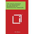 The Twana Indians of the Skokomish Reservation in Washington Territory - Paperback