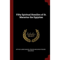 Fifty Spiritual Homilies of St. Macarius the Egyptian - Paperback