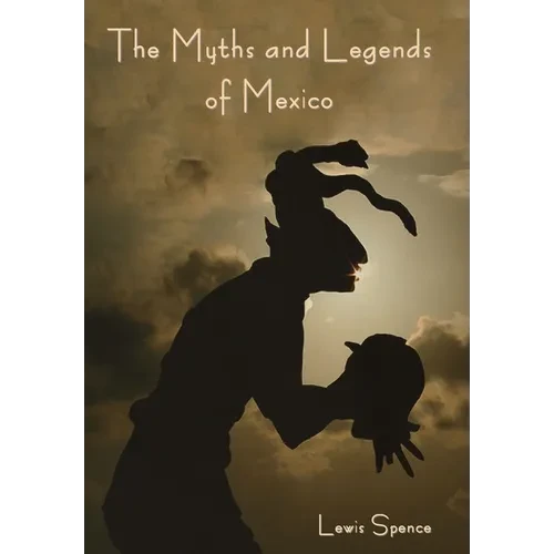 The Myths and Legends of Mexico - Hardcover