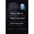 Thomas Jefferson and the Wall of Separation Between Church and State - Hardcover
