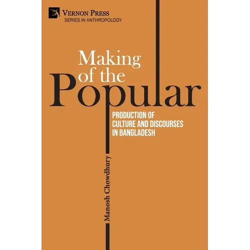 Making of the Popular: Production of Culture and Discourses in Bangladesh - Paperback