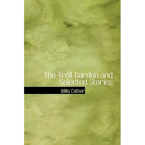 The Troll Garden and Selected Stories - Hardcover
