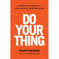 Do Your Thing: Lessons from Banking's Biggest Digital Transformation - Paperback