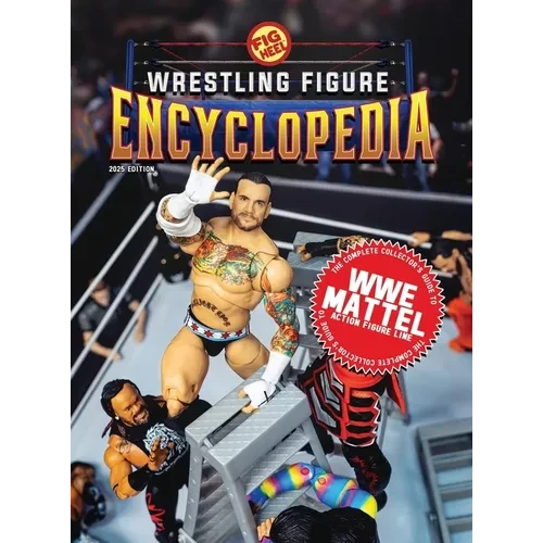 The Complete Collector's Guide to WWE Mattel: 2025 Edition - Hardcover