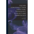 Leeches (Hirudinea) Their Structure, Physiology, Ecology and Embryology - Hardcover