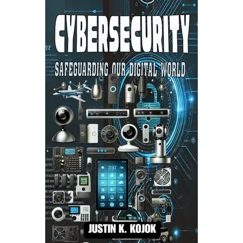 Cybersécurité : Protéger notre monde numérique - Relié