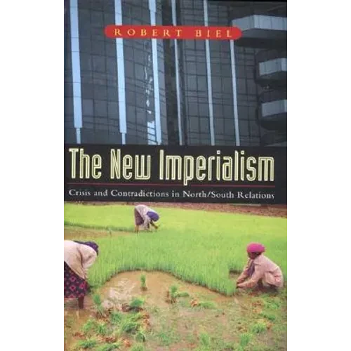 The New Imperialism: Crisis and Contradictions in North/South Relations - Hardcover