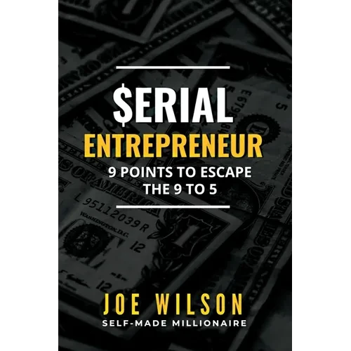 Serial Entrepreneur: 9 Points to Escape the 9 to 5 - Paperback