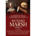 The Collected Supernatural and Weird Fiction of Richard Marsh: Volume 3-Including Two Novels, 'a Second Coming' and 'a Duel, ' One Novelette, 'The Str - Hardcover