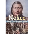 Nokee, The Last of the Great Lakes Mound Builders: Who will remember my people when I am gone? - Paperback