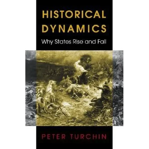 Historical Dynamics: Why States Rise and Fall - Hardcover