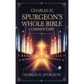 Charles H. Spurgeon's Whole Bible Commentary - Hardcover