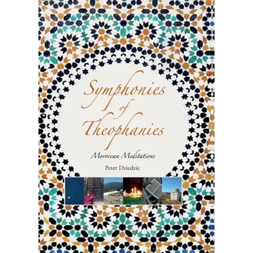 Symphonies of Theophanies: Moroccan Meditations - Hardcover