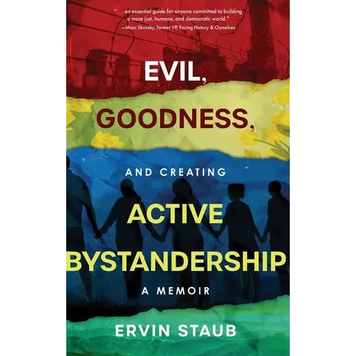 Evil, Goodness, and Creating Active Bystandership: A Memoir - Hardcover
