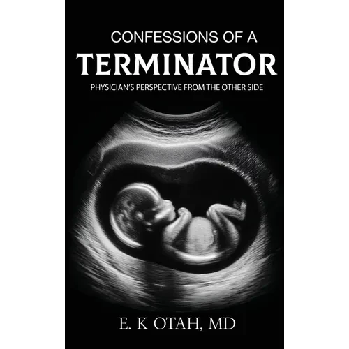 Confessions of a Terminator: Physician's Perspective from the Other Side - Hardcover