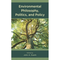 Environmental Philosophy, Politics, and Policy