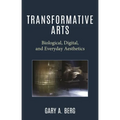 Transformative Arts: Biological, Digital, and Everyday Aesthetics - Paperback
