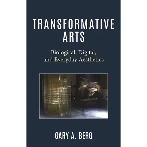 Transformative Arts: Biological, Digital, and Everyday Aesthetics - Paperback