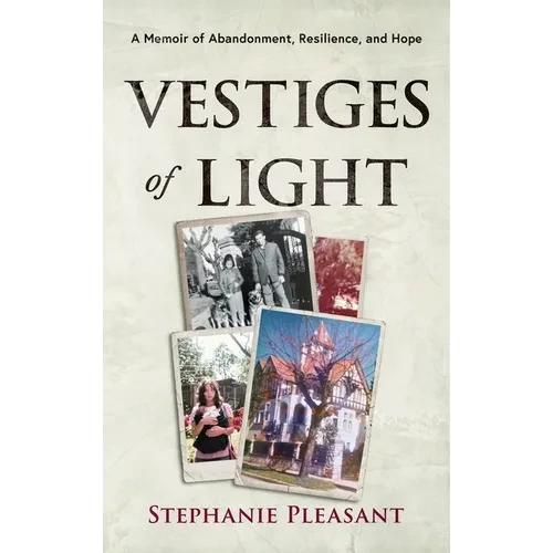 Vestiges of Light: A Memoir of Abandonment, Resilience, and Hope - Hardcover