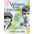 Women Make History: Fifty-Three Stories of Courage, Strength & Resilience - Paperback