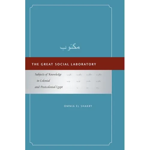 The Great Social Laboratory: Subjects of Knowledge in Colonial and Postcolonial Egypt - Paperback