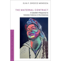 The Maternal Contract: A Subaltern Response to Extreme Violence in the Americas - Hardcover