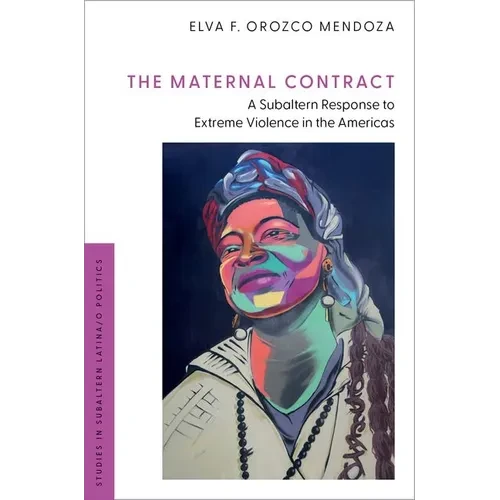 The Maternal Contract: A Subaltern Response to Extreme Violence in the Americas - Hardcover