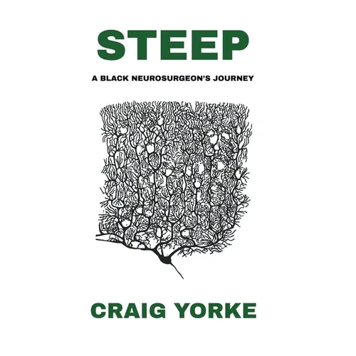 Steep: A Black Neurosurgeon's Journey - Hardcover