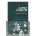 Soldiers in Peacemaking: The Role of the Military at the End of War, 1800-Present - Paperback