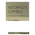 Adorno's Gamble: Harnessing German Ideology - Paperback