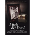 I Kept My Word: The Personal Promise Between a World War II Army Private and His Captain About What Really Happened to Glenn Miller - Hardcover