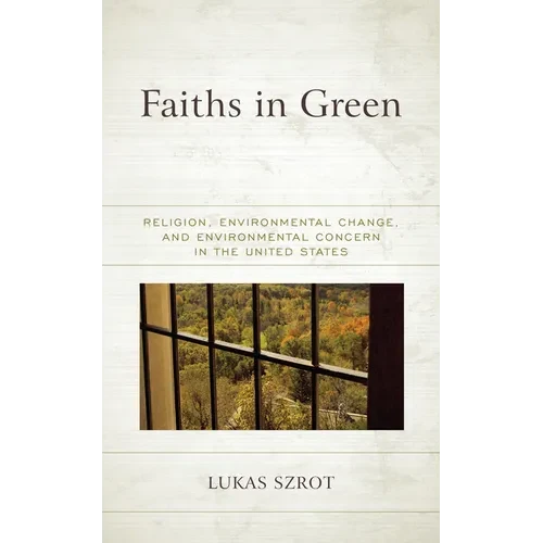 Faiths in Green: Religion, Environmental Change, and Environmental Concern in the United States - Paperback