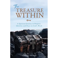 The Treasure Within: A Spiritual Journey to Purpose, Identity, and Peace in God's Word - Paperback