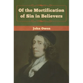 Of the Mortification of Sin in Believers