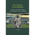 The Mother of All Religions: The Genesis of Blavatsky's Theosophy: Ancient Theology, Orientalism, and Buddhism - Paperback