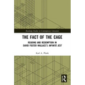 The Fact of the Cage: Reading and Redemption In David Foster Wallace's "Infinite Jest"
