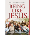 Being Like Jesus: 100 Days to More Success, Satisfaction and Living on Purpose - Hardcover