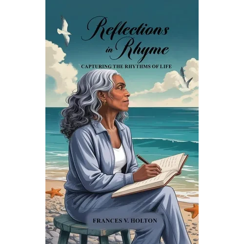Reflections in Rhyme: Capturing the Rhythms of Life - Hardcover