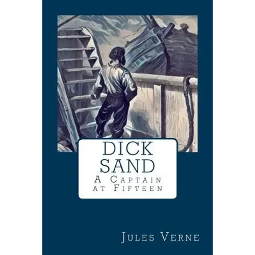 Dick Sand: A Captain at Fifteen - Paperback