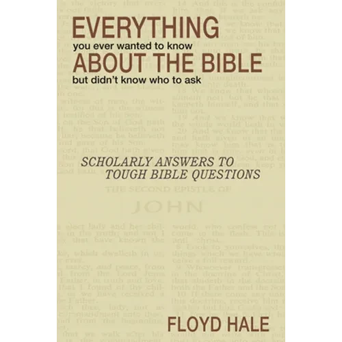 Everything You Ever Wanted to Know About the Bible But Didn't Know Who to Ask - Hardcover