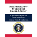 Trial Memorandum Of President Donald J. Trump: In Proceedings Before The United States Senate - Hardcover