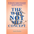 The Why Not Me? Concept - Hardcover