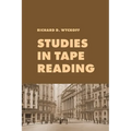 Studies in Tape Reading: A Classic Guide to Reading the Market Tape Using Price Action and Volume Analysis - Paperback